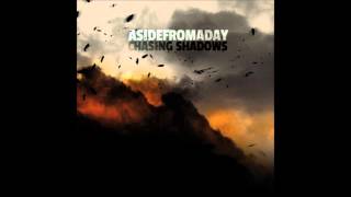 Asidefromaday - Chasing Shadows