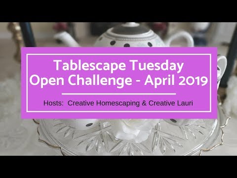 Tablescape Tuesday April 2019 || Open Challenge Announcement