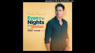 Piolo Pascual - Even the Nights Are Better (From "Since I Found You")