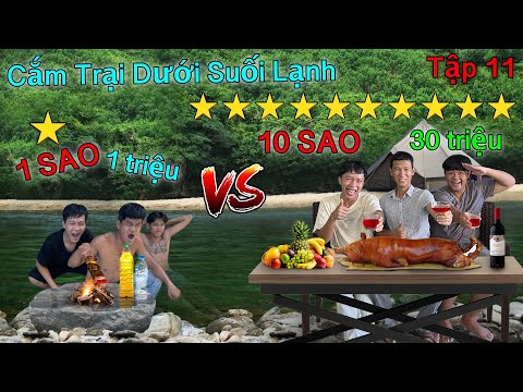 Bốc Thăm Cắm Trại 1 Sao vs 10 Sao BÊN BỜ SUỐI | Cắm Trại TRÊN SUỐI 1 Triệu VS 30 Triệu