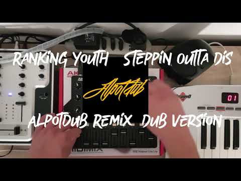 Ranking Youth - Steppin Outta Dis (Alpotdub Remix) Dub Version