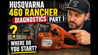 Husqvarna 460 Rancher Diagnostics Part 1: Where Do You Start?