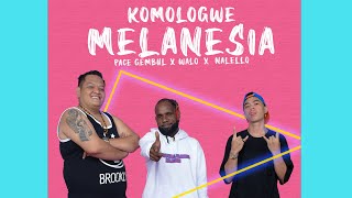 Download lagu KOMOLOGWE MELANESIA Pace Gembul x Walo x Nalello... mp3