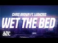 Chris Brown Wet The Bed Lyrics Ft Ludacris