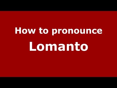 How to pronounce Lomanto