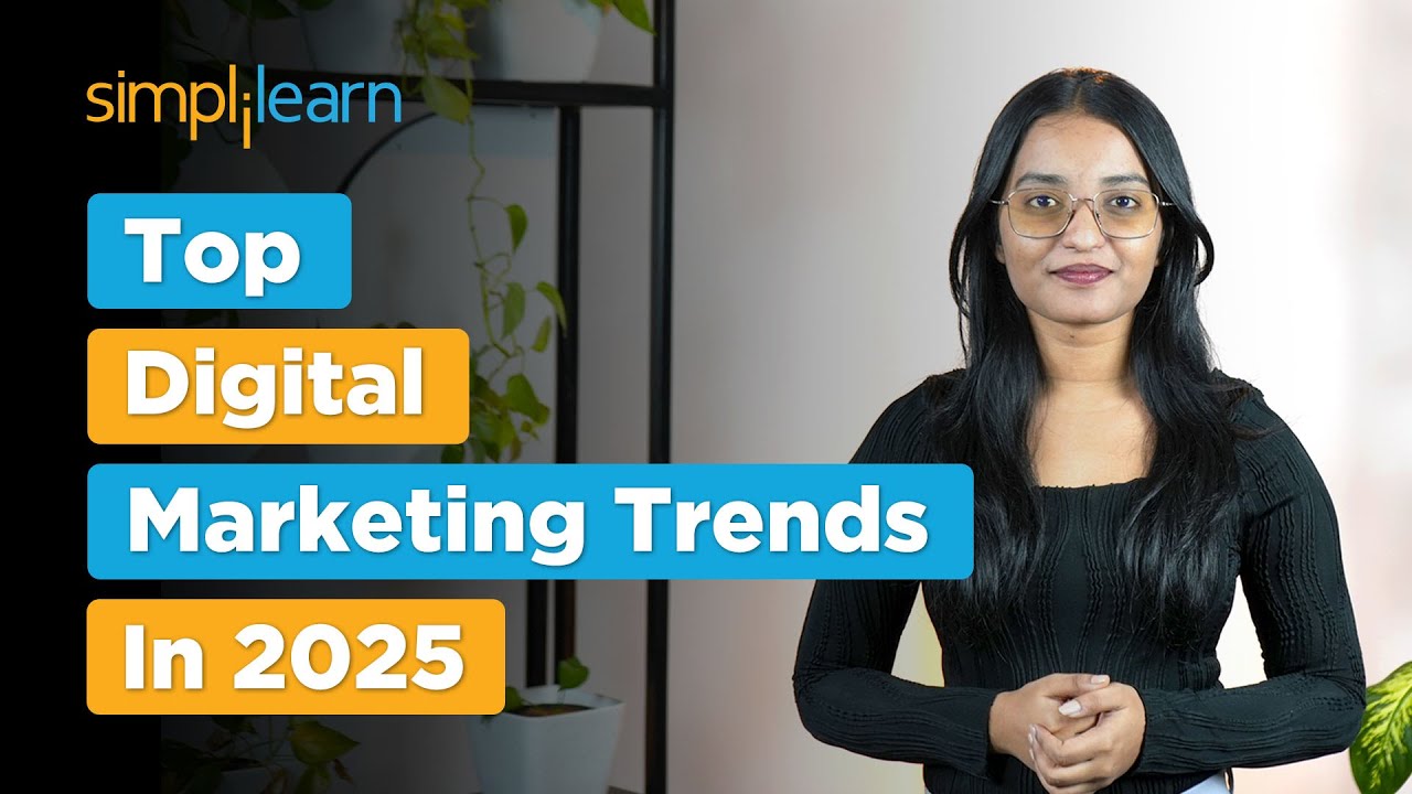 Top 6 Digital Marketing Trends in 2025 | Digital Marketing Trends and Strategies 2025 | Simplilearn