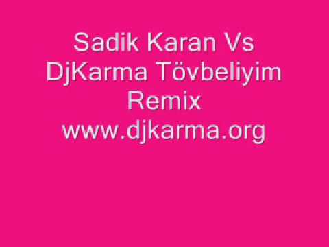 Sadik Karan Vs DjKarma Tövbeliyim Remix