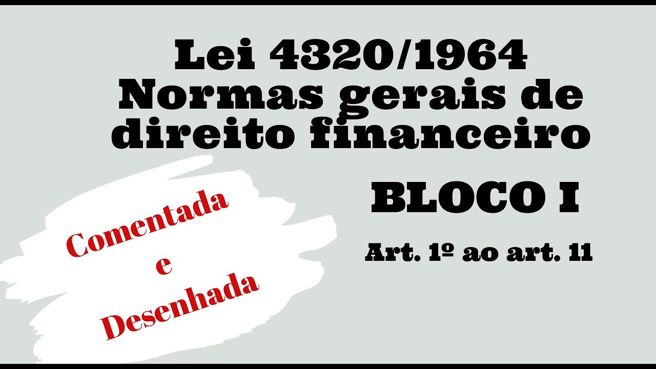 Lei 4.320/1964 - Normas gerais de direito financeiro - Bloco I