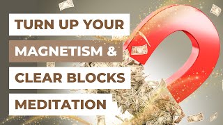 Aligned Abundance Meditation: Turn Up Your Magnetism & Manifest Abundance FAST