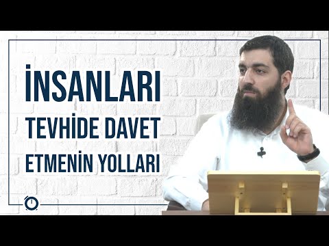İnsanları Tevhide davet etmenin yolları | Tevhid Daveti | Halis Bayancuk Hoca