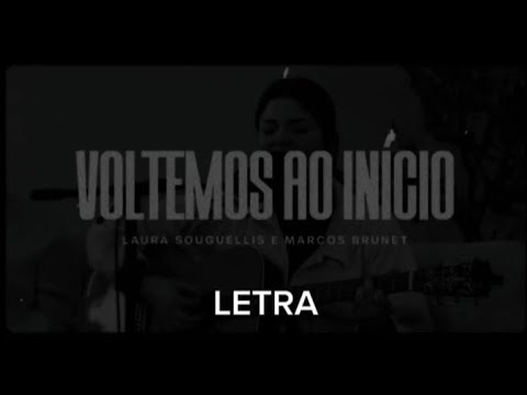 Voltemos Ao Início - Laura Souguellis | Marcos Brunet (Com Letra)