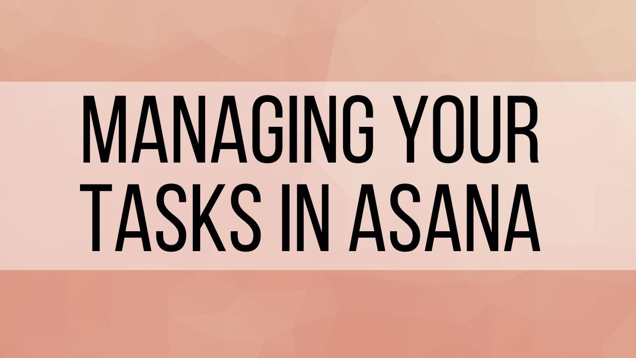 3. Managing Your Tasks in Asana