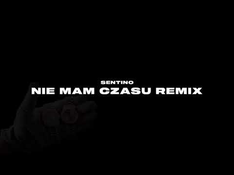 SENTINO - NIE MAM CZASU REMIX