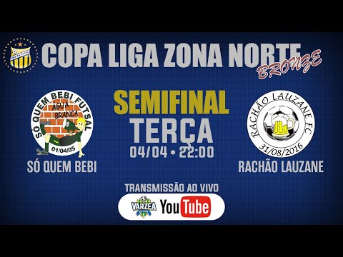 Só Quem Bebi FS x Rachão Lauzane FC • Semifinal • Copa Liga Zona Norte (Bronze)