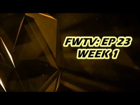 FWTV EP 23: Week 1