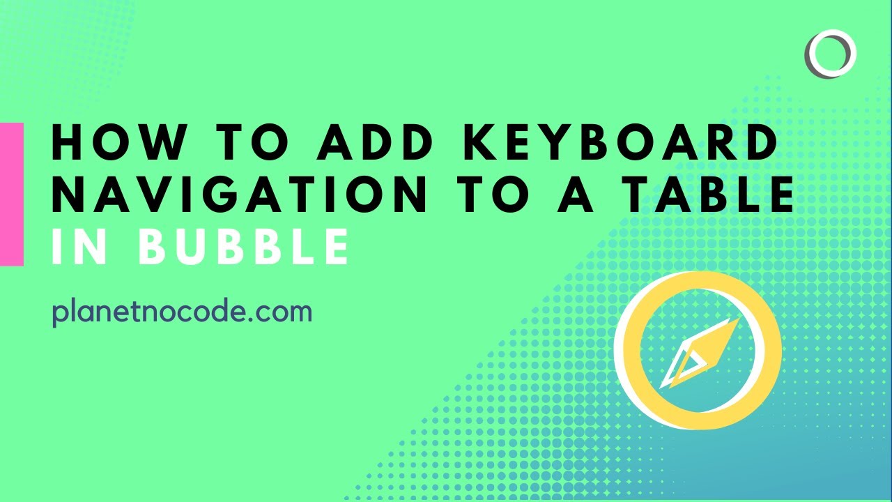 How to use keyboard shortcut navigation with a table in Bubble thumbnail