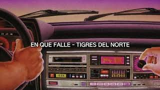 tigres del norte -en que falle letra