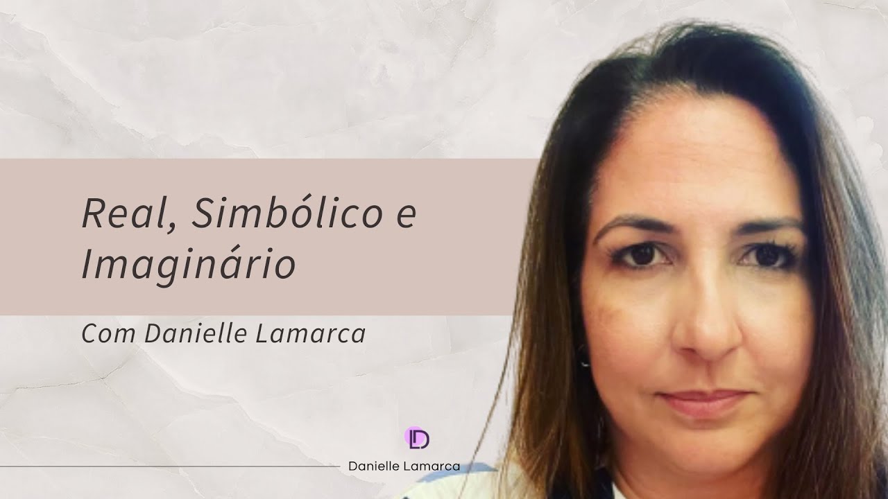 Real, Simbólico e Imaginário | DANIELLE LAMARCA