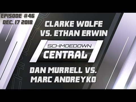 Schmoedown Central #46: Clarke Wolfe vs. Ethan Erwin | Dan Murrell vs. Marc Andreyko