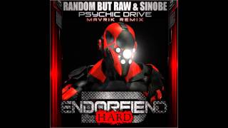 Sinobe, Random But Raw - Psychic Drive (Mavrik Remix) [Endorfiend Hard]