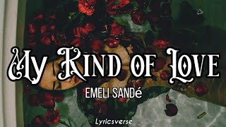 Emeli Sandé - My Kind Of Love 💔 ( Lyrics ) // Remix