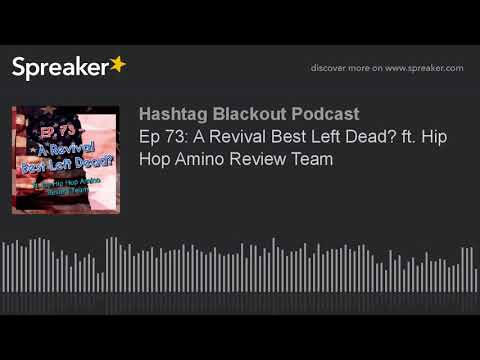 Ep 73: A Revival Best Left Dead? ft. Hip Hop Amino Review Team (made with Spreaker)
