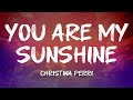 Christina Perri You Are My Sunshine Lyrics