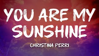 Download lagu Christina Perri - you are my sunshine (Lyrics) mp3