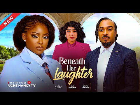 BENEATH HER LAUGHTER (NEWEST 2025 MOVIE) - Prisma James, Ola Daniels , Bryan Okwara