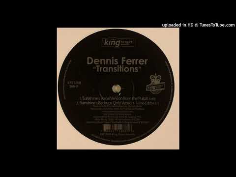 Dennis Ferrer | Transitions (Sunshine's Vocal Version From The Pulpit)