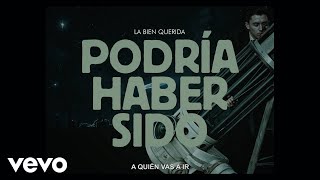 La Bien Querida - Podría haber sido