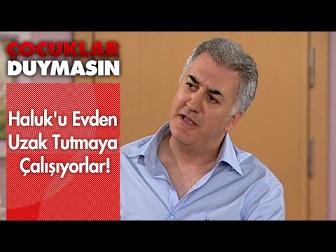 Haluk'u evden uzak tutmaya çalışıyorlar! - Çocuklar Duymasın