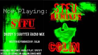 Colin -  STFU (Daddy&#39;s Shutter Radio Mix)(Official Audio)