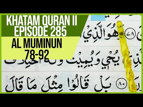 KHATAM QURAN II SURAH AL MUMINUN AYAT 78-92 TARTIL  BELAJAR MENGAJI PELAN PELAN EP 285