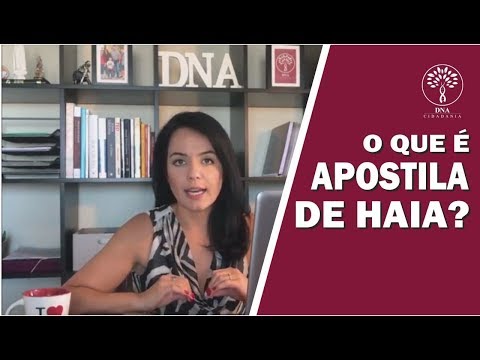 O que é APOSTILA DE HAIA? Aprenda com a DNA Cidadania!