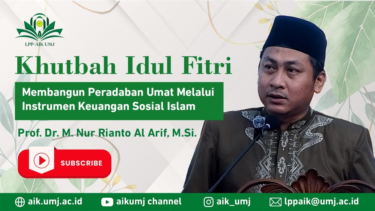 Khutbah Idul Fitri 1445 H - Prof. Dr. M. Nur Rianto Al Arif, M.Si.