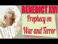 Pope Benedict XVI And His Prophecy On War And Terror