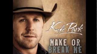 Kyle Park - Make Or Break Me