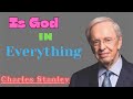 Is God in Everything  ___ Dr  Charles Stanley
