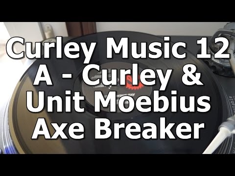 Curley Music 12 - A - Curley & Unit Moebius - Axe Breaker