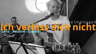 ICH VERLASS DICH NICHT, verlass dich drauf. LightBand Unplugged. Text &amp; Melodie: Tabea Hartmann