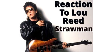 Lou Reed Reaction - Strawman! 1st Time Hearing