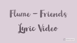 Flume - Friends ft. Reo Cragun Lyrics / Lyric Video