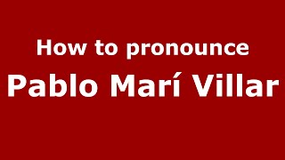 How to pronounce Pablo Marí Villar