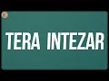 Tera Intezar Lyrics Rahul Vaidya