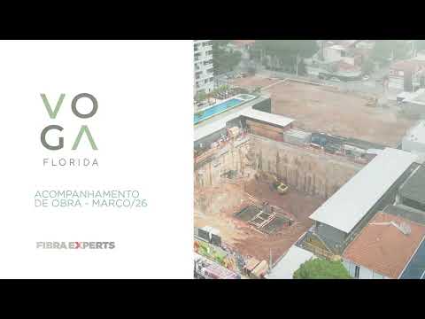 Fibra Experts | Voga Florida | Acompanhamento de Obra - Março/2026