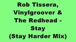 Rob Tissera, Vinylgroover & The Redhead - Stay (Stay Harder Mix)