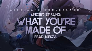 Lindsey Stirling - What You&#39;re Made Of (ft. Kiesza) [Azur Lane Soundtrack]