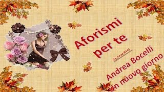 Andrea BOCELLI - Un nuovo giorno e AFORISMI per te