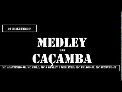 DJ DIIEGUINHO MEDLEY DAS CAÇAMBA MC ALANZINHO JR, MC STILO, MCS WESLEY E WESLINHO, MC THIAGO JP